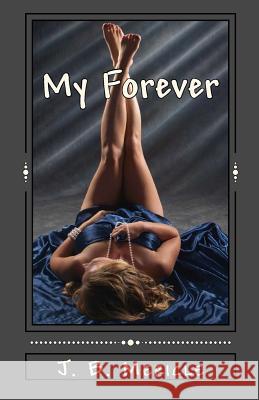 My Forever J. B Rachel R 9780615931685 J. B. Mericle - książka