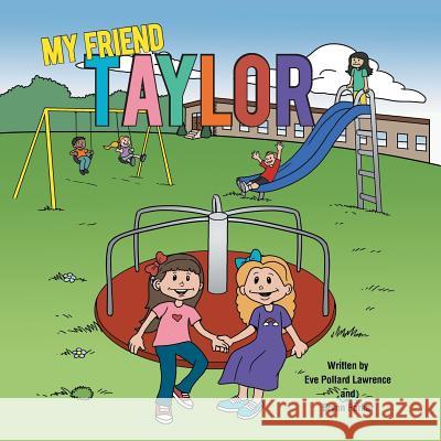 My Friend Taylor Eve Pollard Lawrence Brynn Parker 9781524688622 Authorhouse - książka