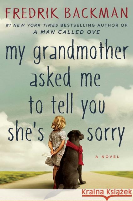 My Grandmother Asked Me to Tell You She's Sorry Fredrik Backman 9781501115066 Atria Books - książka