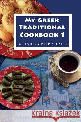 My Greek Traditional Cook Book 1: A Simple Greek Cuisine Anna Othitis 9781496132192 Createspace - książka