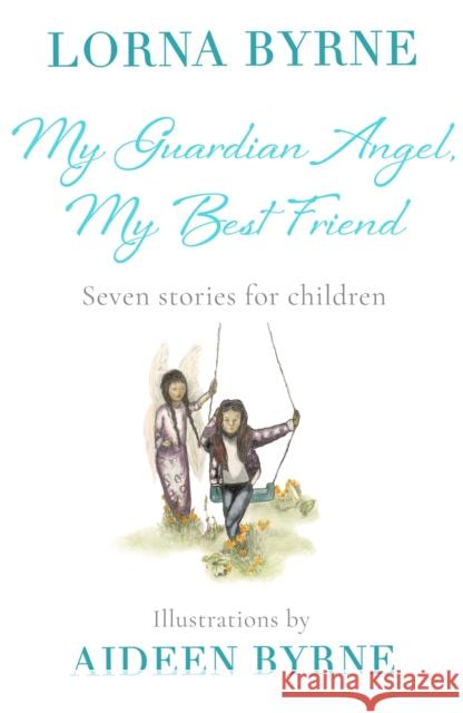 My Guardian Angel, My Best Friend: Seven stories for children Lorna Byrne 9781473635968 Hodder & Stoughton - książka