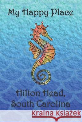 My Happy Place: Hilton Head Lynette Cullen 9781792741463 Independently Published - książka
