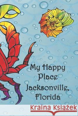 My Happy Place: Jacksonville, Florida Lynette Cullen 9781086740943 Independently Published - książka