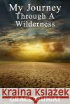 My Journey Through a Wilderness Grace Muigai 9781951497910 Published by Parables