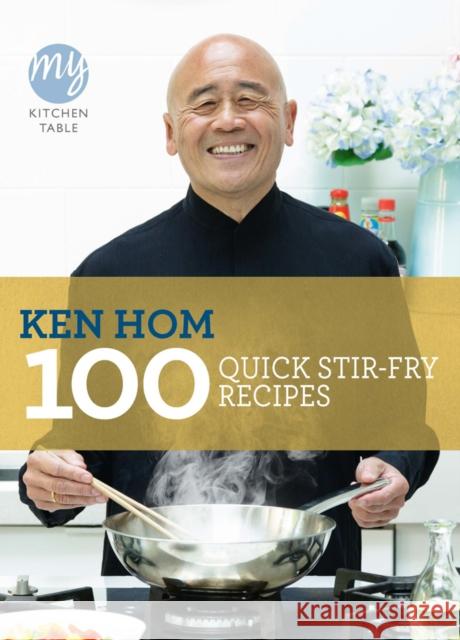 My Kitchen Table: 100 Quick Stir-fry Recipes Ken Hom 9781849901475  - książka