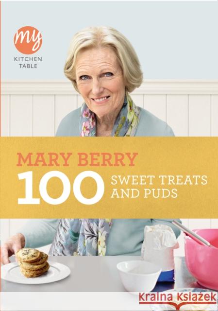 My Kitchen Table: 100 Sweet Treats and Puds Mary Berry 9781849903363 Ebury Publishing - książka