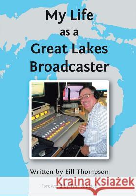 My Life as a Great Lakes Broadcaster Bill Thompson 9781644716540 Covenant Books - książka