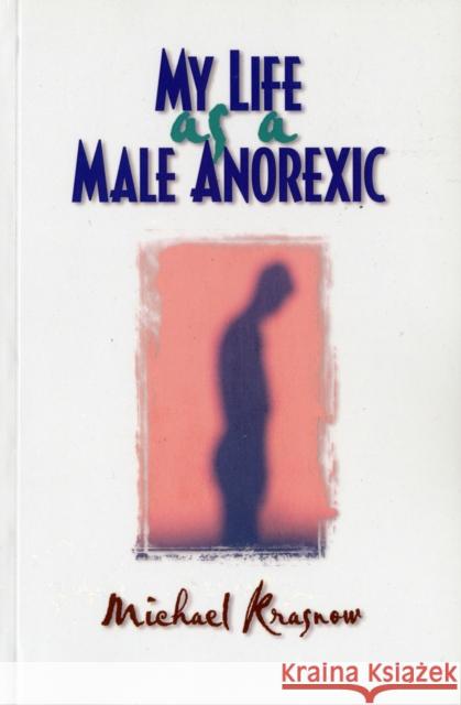 My Life as a Male Anorexic Michael Krasnow 9781560238836 Haworth Press - książka