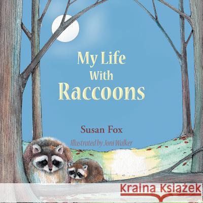 My Life With Raccoons Susan Fox 9781504971348 Authorhouse - książka