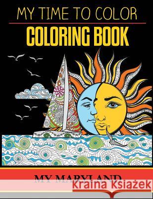 My Maryland Adult Coloring Book by My Time To Color Douglas, Jeff 9781544806174 Createspace Independent Publishing Platform - książka