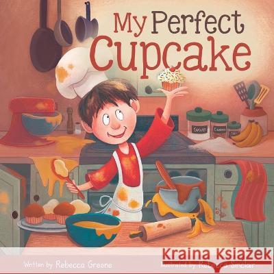 My Perfect Cupcake: A Recipe for Thriving with Food Allergies Rebecca Greene Rebecca Sinclair 9781736495117 Tabby Cat Publishing - książka
