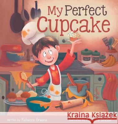 My Perfect Cupcake: A Recipe for Thriving with Food Allergies Rebecca Greene Rebecca Sinclair 9781736495124 Tabby Cat Publishing - książka