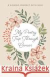 My Poetry Trip Through Cancer Parkhurst, Diane 9781666751581 Resource Publications (CA)