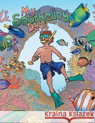 My Snorkeling Days Jacqueline Messer 9781480849495 Archway Publishing - książka