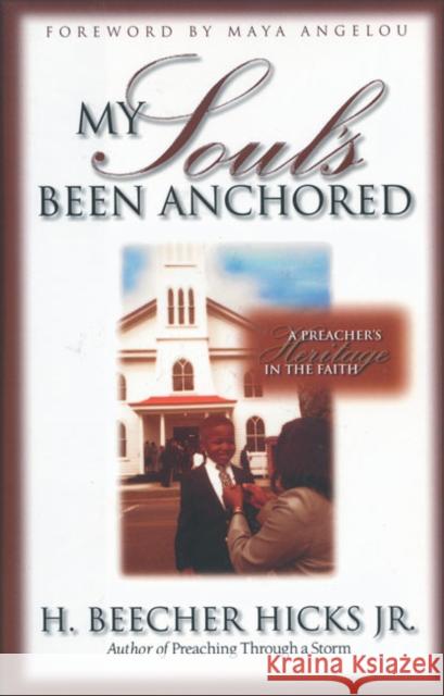 My Soul's Been Anchored: A Preacher's Heritage in the Faith Hicks, H. Beecher 9780310221364 Zondervan Publishing Company - książka