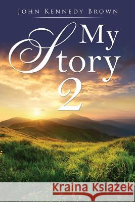 My Story 2 John Kennedy Brown 9781545601785 Xulon Press - książka