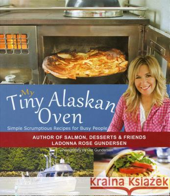 My Tiny Alaskan Oven Ladonna Rose Gundersen 9781578339518 Ladonna Rose Publishing - książka