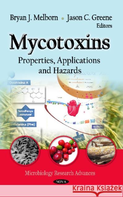 Mycotoxins: Properties, Applications & Hazards Bryan J Melborn, Jason C Greene 9781621006091 Nova Science Publishers Inc - książka