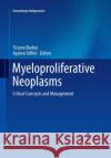 Myeloproliferative Neoplasms: Critical Concepts and Management Barbui, Tiziano 9783662520277 Springer
