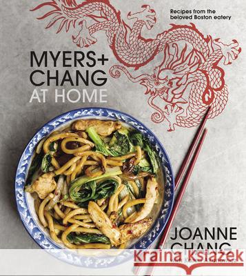 Myers+chang at Home: Recipes from the Beloved Boston Eatery Joanne Chang Karen Akunowicz 9780544836471 Houghton Mifflin - książka