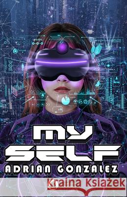 Myself: (Distopia futurista) Adrian Gonzalez 9781708481018 Independently Published - książka