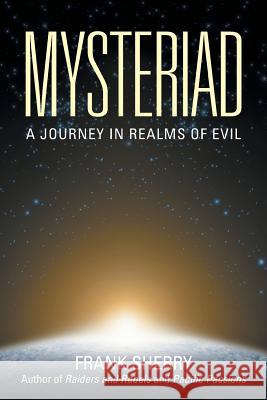 Mysteriad: A Journey in Realms of Evil Sherry, Frank 9781491753033 iUniverse - książka