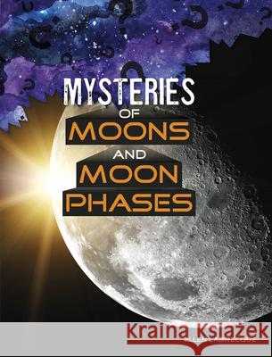 Mysteries of Moons and Moon Phases Ellen Labrecque 9781496680785 Capstone Press - książka