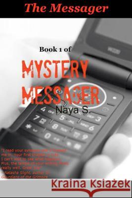 Mystery Messager: The Messager Naya S 9781481124959 Createspace - książka