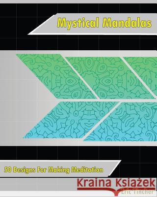 Mystical Mandala Coloring Book: 50 Designs For Making Meditation Tincher, Eric 9781542615419 Createspace Independent Publishing Platform - książka