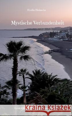 Mystische Verbundenheit: Gran Canaria Auswanderroman Teil 2 Evelin Heinecke 9783756276301 Books on Demand - książka