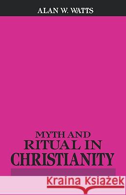Myth and Ritual in Christianity Alan W. Watts 9780807013755 Beacon Press - książka