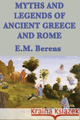Myths and Legends of Ancient Greece and Rome E. M. Berens   9781617209901 Wilder Publications, Limited - książka