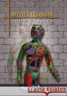 Myth's Treasure John Ulanich 9781469135885 Xlibris Corporation - książka