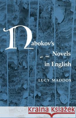 Nabokov's Novels in English Lucy Maddox 9780820334899 University of Georgia Press - książka