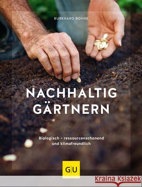 Nachhaltig gärtnern : Biologisch - ressourcenschonend und klimafreundlich Bohne, Burkhard 9783833871283 Gräfe & Unzer - książka