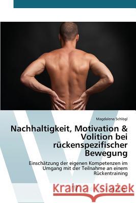 Nachhaltigkeit, Motivation & Volition bei rückenspezifischer Bewegung Schlögl Magdalena 9783639840599 AV Akademikerverlag - książka