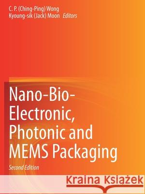Nano-Bio- Electronic, Photonic and Mems Packaging Wong 9783030499938 Springer - książka