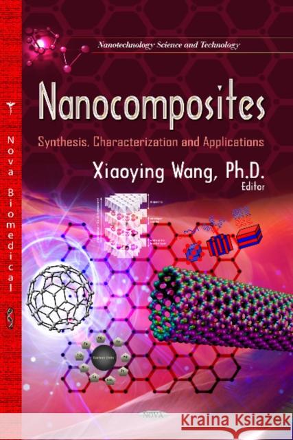 Nanocomposites: Synthesis, Characterization & Applications Xiaoying Wang 9781629482262 Nova Science Publishers Inc - książka