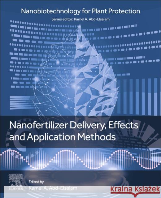 Nanofertilizer Delivery, Effects and Application Methods  9780443133329 Elsevier - Health Sciences Division - książka