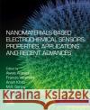 Nanomaterials-Based Electrochemical Sensors: Properties, Applications and Recent Advances Francis Verpoort Anish Khan Awais Ahmad 9780128225127 Elsevier Science Publishing Co Inc