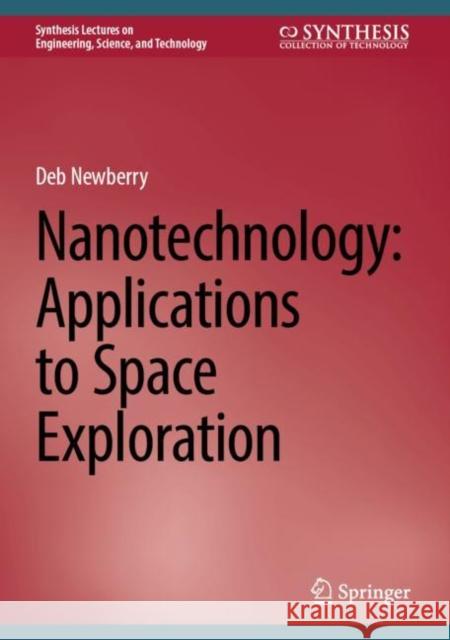 Nanotechnology: Applications to Space Exploration Deb Newberry 9783031486449 Springer International Publishing AG - książka