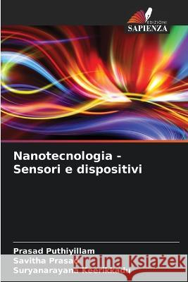 Nanotecnologia - Sensori e dispositivi Prasad Puthiyillam Savitha Prasad Suryanarayana Keerikkadu 9786205772966 Edizioni Sapienza - książka