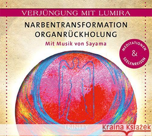 Narbentransformation Organrückholung, 1 Audio-CD : Meditationen & Seelenreisen Lumira 9783955500474 Trinity - książka