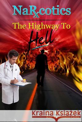 Narcotics: The Highway To Hell Kachmann-Geltz, Kim 9781482602944 Createspace - książka