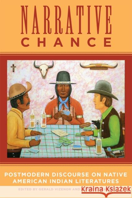 Narrative Chance: Postmodern Discourse on Native American Indian Literatures Volume 8 Vizenor, Gerald 9780806125619 University of Oklahoma Press - książka