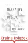 Narrative Design for Indies: Getting Started Edwin McRae 9780473430603 Narrative Limited
