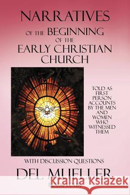 Narratives of the Beginning of the Early Christian Church: Book Four Mueller, Del 9781477262191 Authorhouse - książka