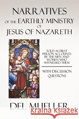 Narratives of the Earthly Ministry of Jesus of Nazareth: Book Two Mueller, Del 9781477211236 Authorhouse - książka