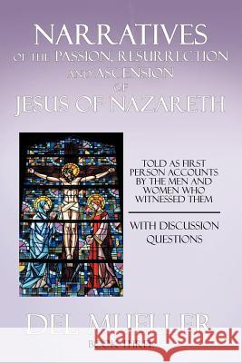 Narratives of the Passion, Resurrection and Ascension of Jesus of Nazareth: Book Three Mueller, Del 9781477261170 Authorhouse - książka