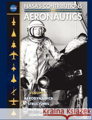 NASA's Contributions to Aeronuatics Volume I: Aerodynamics, Structures, Propulsion, Controls Hallion, Richard P. 9781782663010 WWW.Militarybookshop.Co.UK - książka